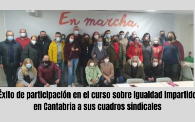 Éxito de participación en el curso sobre Igualdad impartido en Cantabria a sus cuadros sindicales