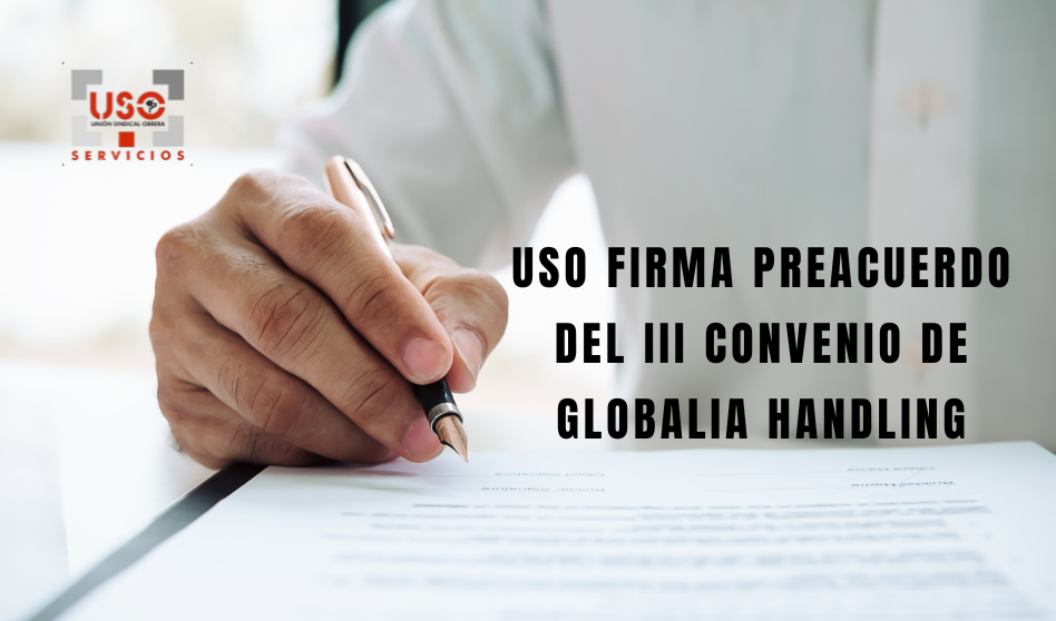 USO firma el preacuerdo del III Convenio Globalia Handling
