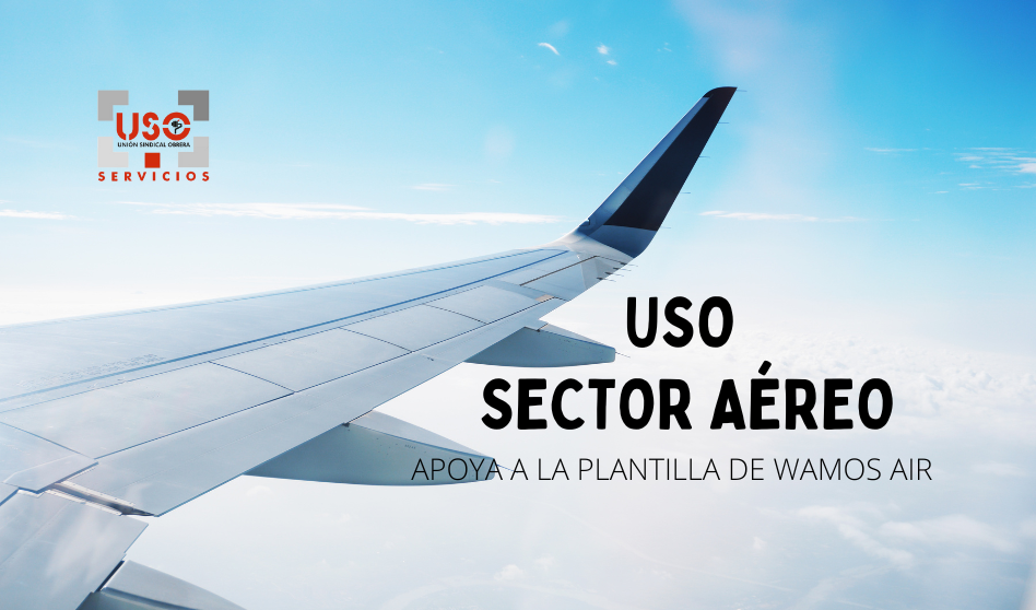 USO-Sector Aéreo se une a la defensa de las personas trabajadoras de Wamos Air
