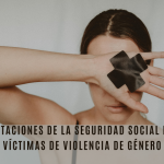 Seguridad Social: apoyo a las víctimas de violencia de género